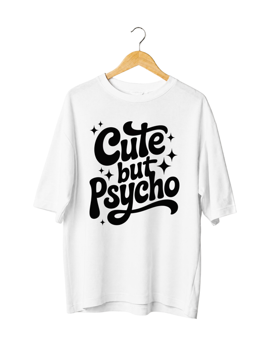 Cute but psycho Oversized Fit T-Shirt